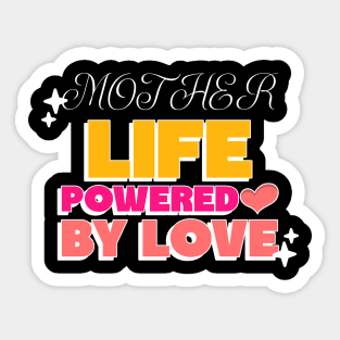 MOTHER LIFE POWERED BY LOVE Sticker